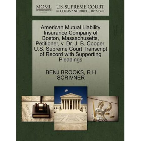 American Mutual Liability Insurance Company of Boston, Massachusetts, Petitioner, V. Dr. J. B. Cooper. U.S. Supreme Court Transcript of Record with Supporting Pleadings -  Benj Brooks