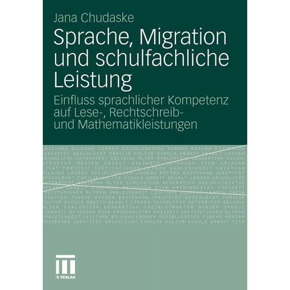 Sprache, Migration Und Schulfachliche Leistung: Einfluss Sprachlicher Kompetenz Auf Lese-, Rechtschreib- Und Mathematikl, (Paperback)