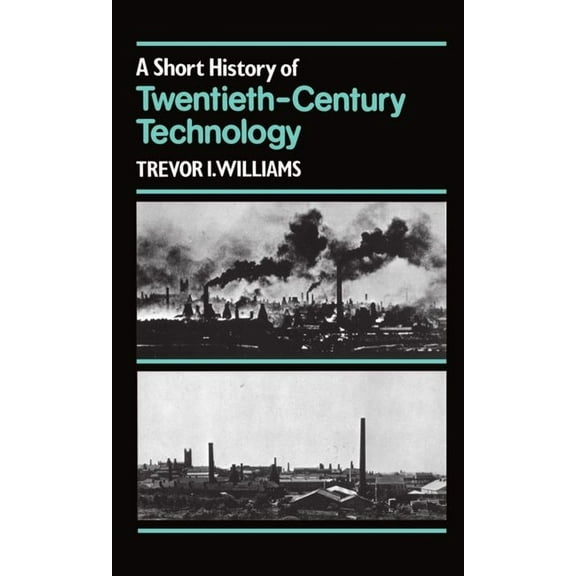 A Short History of Twentieth-Century Technology, C. 1900 - C. 1950, (Hardcover)