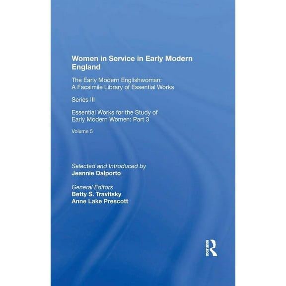 Women in Service in Early Modern England: Essential Works for the Study of Early Modern Women: Series III, Part Three, V, (Paperback)