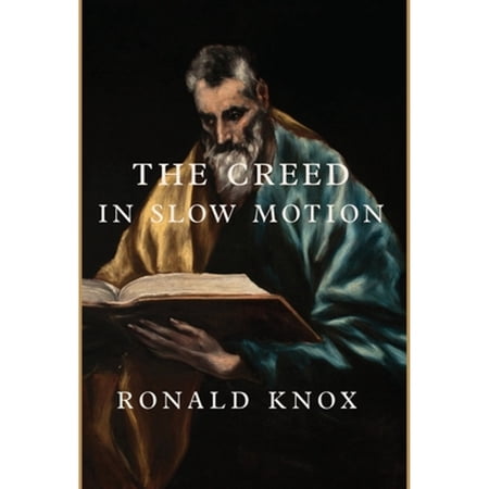 The Creed in Slow Motion (Hardcover) by Ronald Knox