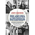 thumbnail image 1 of Philadelphia Battlefields: Disruptive Campaigns and Upset Elections in a Changing City, 1 of 2