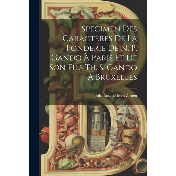 Specimen Des Caractères De La Fonderie De N. P. Gando À Paris Et De Son Fils Th. S. Gando À Bruxelles (Paperback)