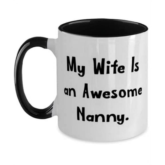 Cute Wife, My Wife Is an Awesome Nanny, Valentine's Day Two Tone 11oz Mug For Wife
