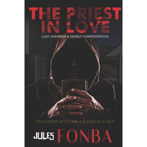 The Priest in Love: Lust, Conspiracy & Deadly Confrontations, (Paperback)