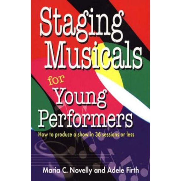 Pre-Owned Staging Musicals for Young Performers: How to Produce a Show in 36 Sessions or Less (Paperback) 1566080991 9781566080996