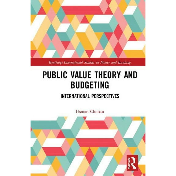 Routledge International Studies in Money Public Value Theory and Budgeting: International Perspectives, (Hardcover)