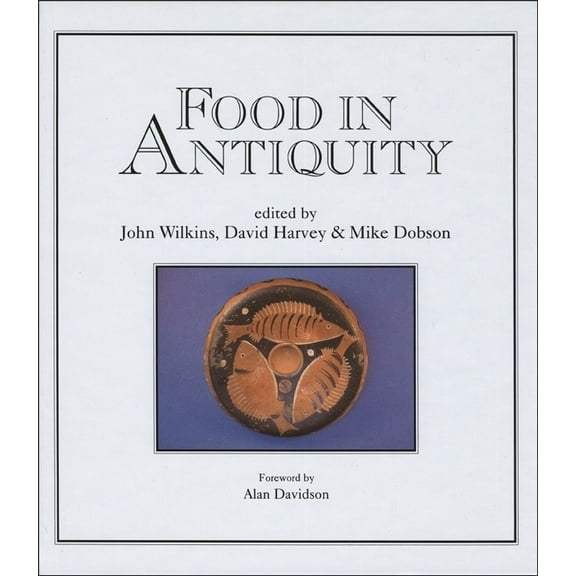 Food in Antiquity: Studies in Ancient Society and Culture, (Hardcover)