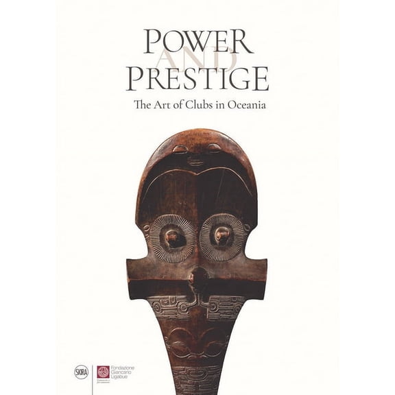 Power and Prestige: The Art of Clubs in Oceania, (Hardcover)