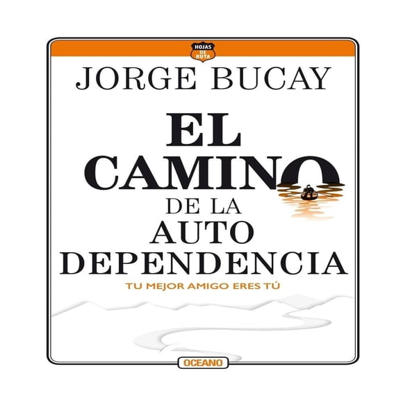 El Camino de la Autodependencia Océano Jorge Bucay
