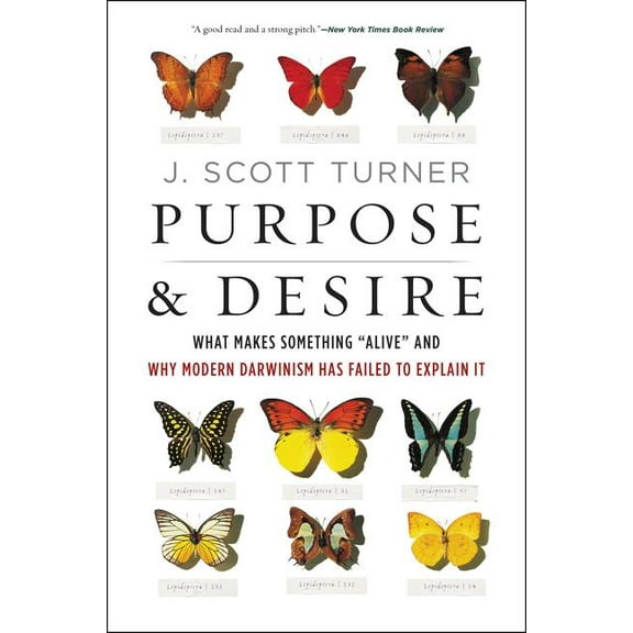 Purpose and Desire: What Makes Something Alive and Why Modern Darwinism Has Failed to Explain It, (Paperback)