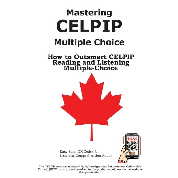 Mastering CELPIP Multiple Choice: How to Outsmart CELPIP Reading and Listening Multiple-Choice, (Paperback)