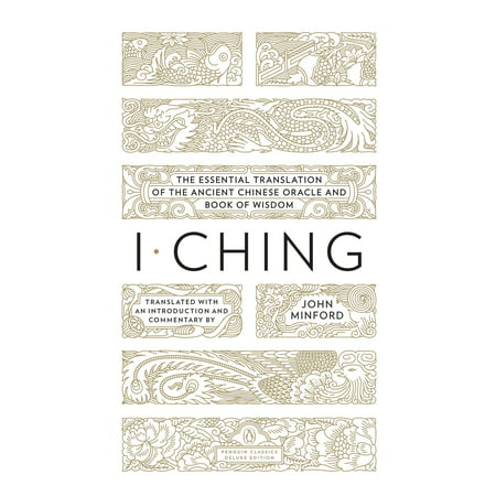 I Ching : The Essential Translation of the Ancient Chinese Oracle and Book of Wisdom (Penguin Classics Deluxe