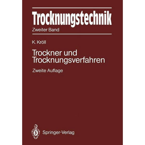 Trocknungstechnik Zweiter Band: Trockner Und Trocknungsverfahren, (Paperback)