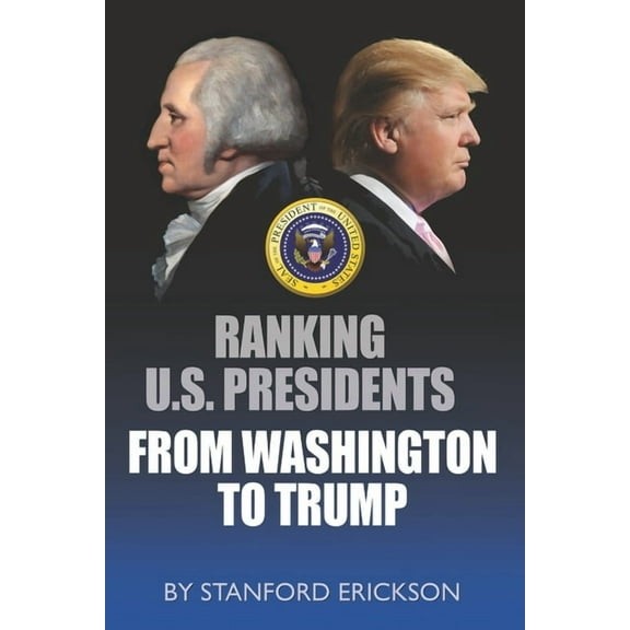 Ranking U. S. Presidents from Washington to Trump
