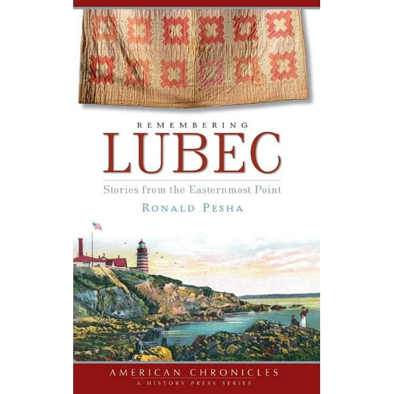 Remembering Lubec: Stories from the Easternmost Point (Hardcover)