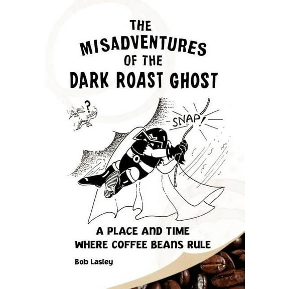 Misadventures of the Dark Roast Ghost, (Hardcover)