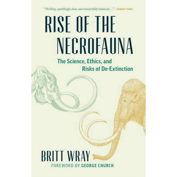 Rise of the Necrofauna: The Science, Ethics, and Risks of De-Extinction (Paperback)