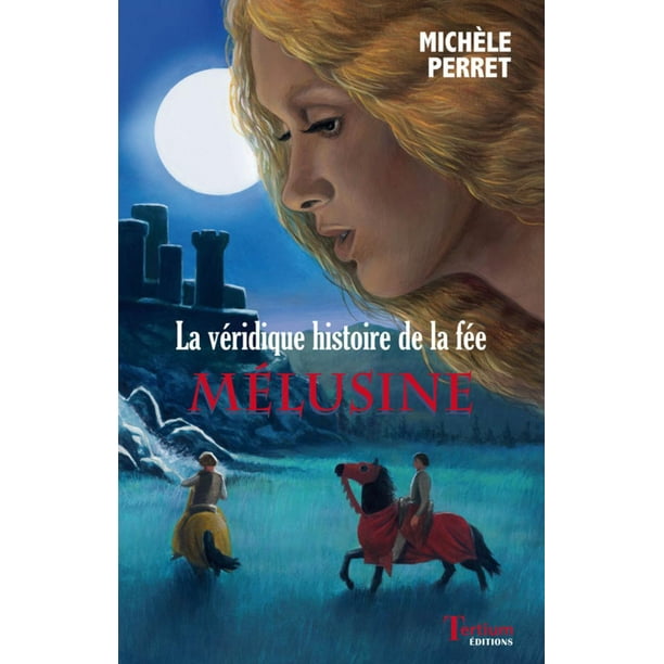 La Veridique Histoire De La Fee Melusine Ebook Walmart Com Walmart Com