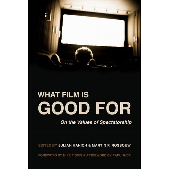 What Film Is Good for: On the Values of Spectatorship, (Hardcover)