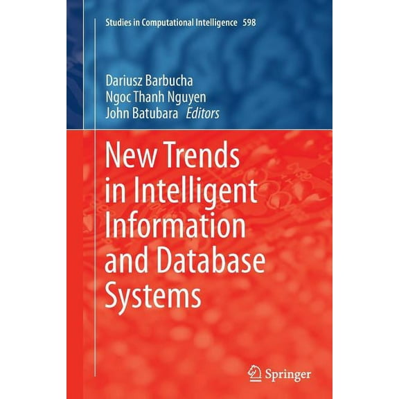 Studies in Computational Intelligence New Trends in Intelligent Information and Database Systems, Book 598, (Paperback)