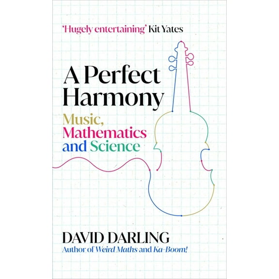A Perfect Harmony: Music, Mathematics and Science, (Paperback)