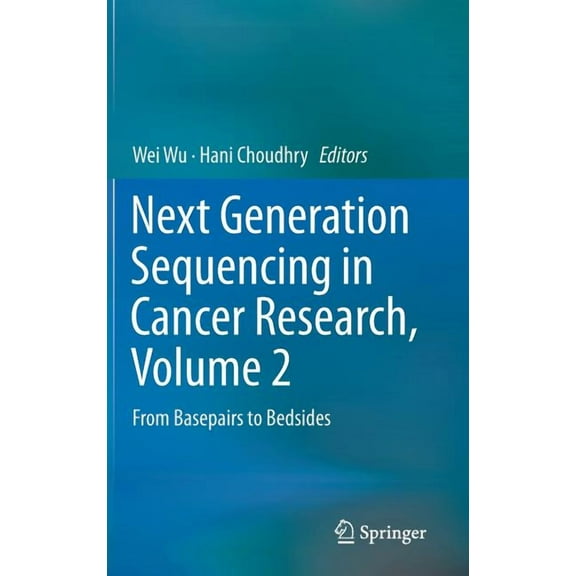 Next Generation Sequencing in Cancer Research, Volume 2: From Basepairs to Bedsides, (Hardcover)