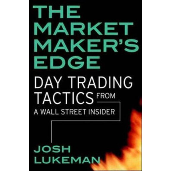 Pre-Owned The Market Maker's Edge: Day Trading Tactics from a Wall Street Insider (Hardcover) 0071359753 9780071359757
