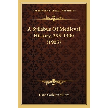 A Syllabus Of Medieval History 395-1300 (1905) (Paperback)