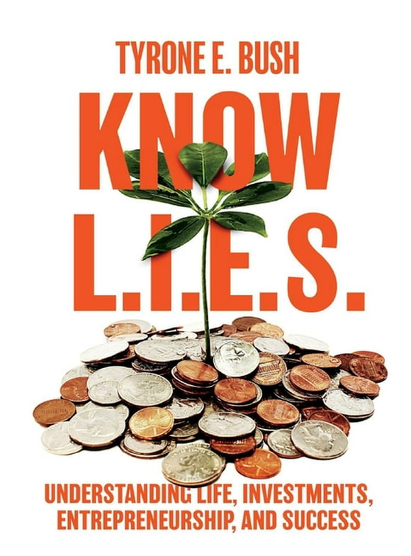 Know L.I.E.S. : Understanding Life, Investments, Entrepreneurship, and Success (Paperback)