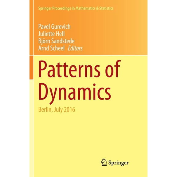 Springer Proceedings in Mathematics & Patterns of Dynamics: Berlin, July 2016, Book 205, (Paperback)