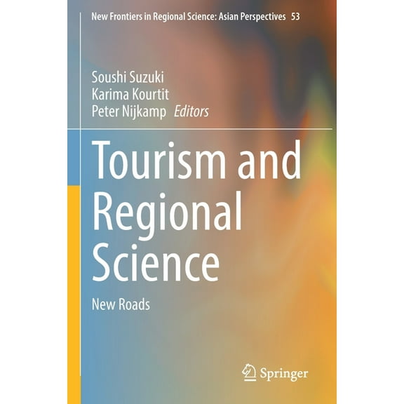 New Frontiers in Regional Science: Asian Tourism and Regional Science: New Roads, Book 53, (Paperback)