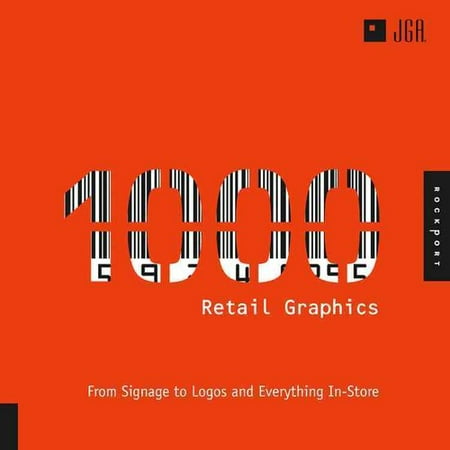 1000 Retail Graphics: From Signage to Logos and Everything In-store