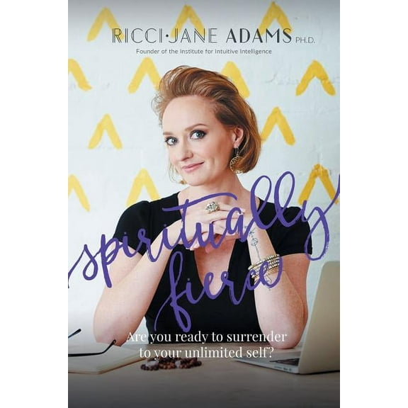 Spiritually Fierce: Are you ready to surrender to your unlimited self? (Paperback)