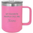 thumbnail image 1 of My Favorite People Call Me Nana Stainless Steel Vacuum Insulated 15 Oz Engraved Travel Coffee Mug with Slider Lid, Pink, 1 of 1