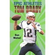 Epic Athletes: Epic Athletes: Tom Brady (Series #4) (Paperback)