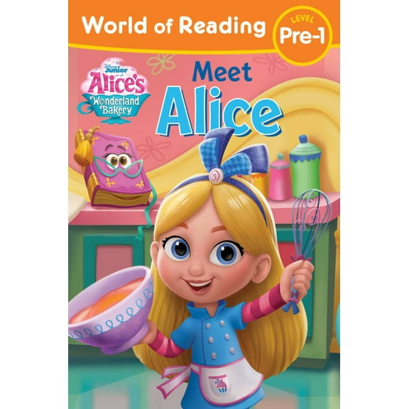 World of Reading World of Reading: Alice's Wonderland Bakery: Meet Alice, (Paperback)