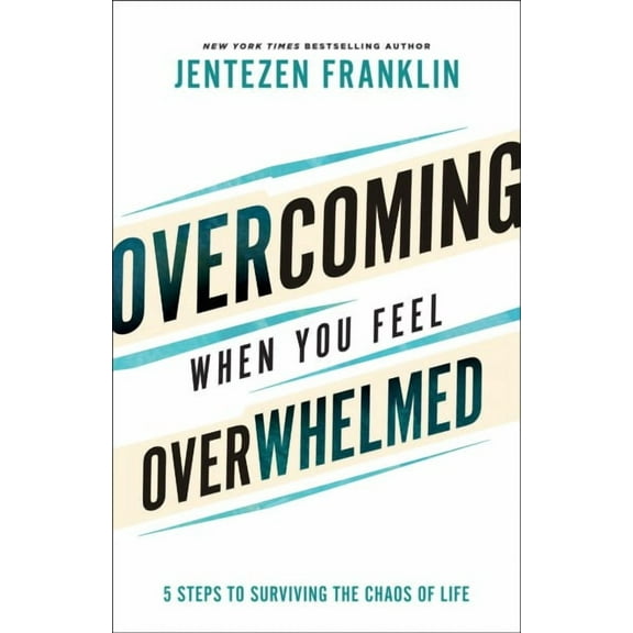 Overcoming When You Feel Overwhelmed (Paperback) by Jentezen Franklin