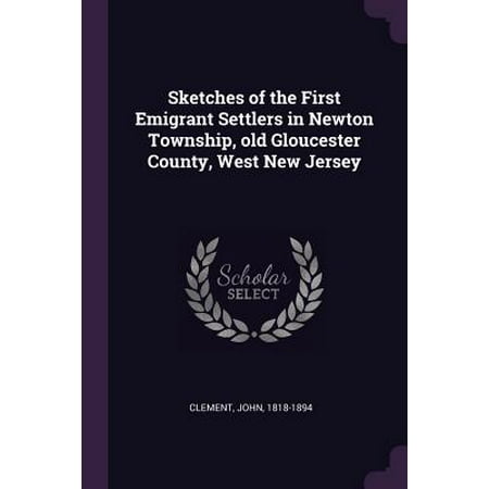 County New Jersey Map - Sketches of the First Emigrant Settlers in Newton Township, Old Gloucester County, West New Jersey