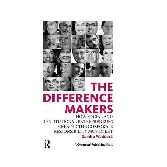 The Difference Makers: How Social and Institutional Entrepreneurs Created the Corporate Responsibility Movement, (Paperback)