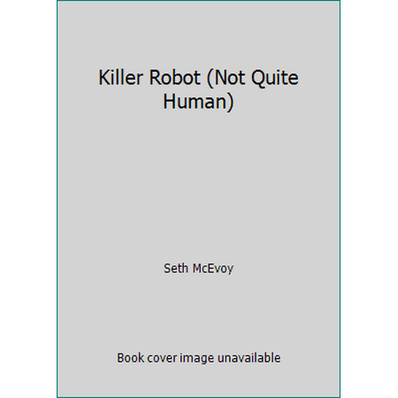 Killer Robot (Not Quite Human) [Paperback - Used]