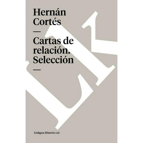 Historia Cartas del famoso conquistador Hernán Cortés al emperador Carlos V, Book 116, (Paperback)
