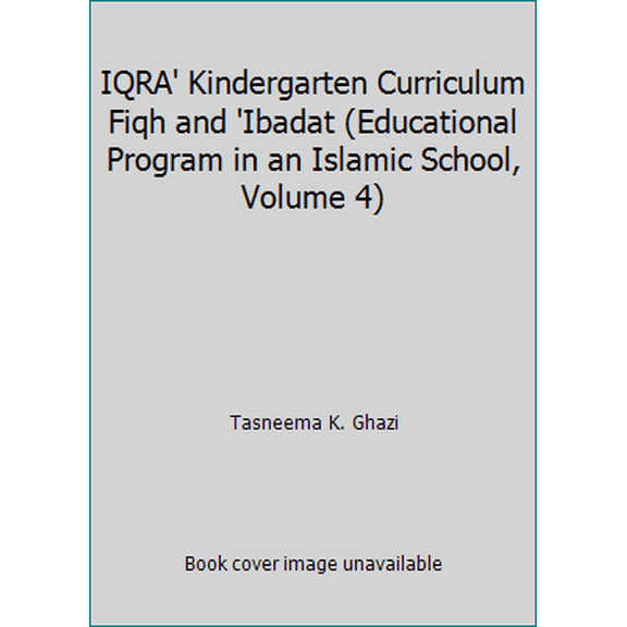 Pre-Owned IQRA' Kindergarten Curriculum Fiqh and 'Ibadat (Educational Program in an Islamic School, Volume 4) (Hardcover) 1563162547 9781563162541