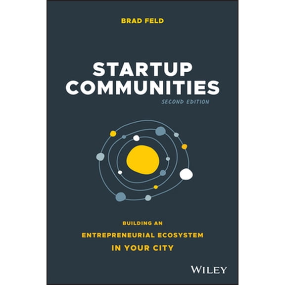 Pre-Owned Startup Communities: Building an Entrepreneurial Ecosystem in Your City (Hardcover) 1119617650 9781119617655