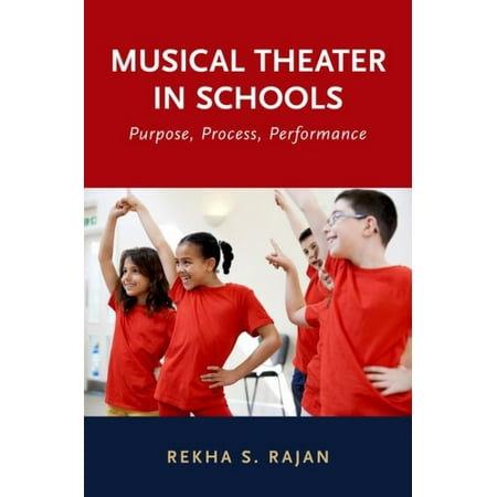 Musical Theater in Schools : Purpose, Process, (Best Musical Theater Schools)