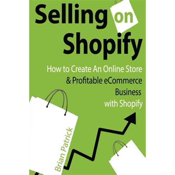 Pre-Owned Selling on Shopify: How to Create an Online Store & Profitable eCommerce Busines (Paperback)