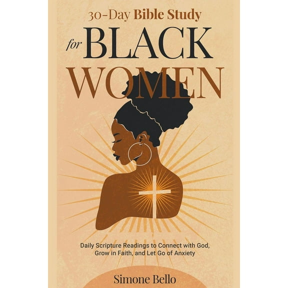 30-Day Bible Study For Black Women: Daily Scripture Readings to Connect with God, Grow in Faith, and Let Go of Anxiety, (Paperback)
