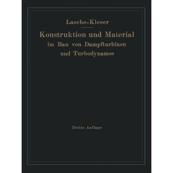 Konstruktion Und Material Im Bau Von Dampfturbinen Und Turbodynamos, (Paperback)