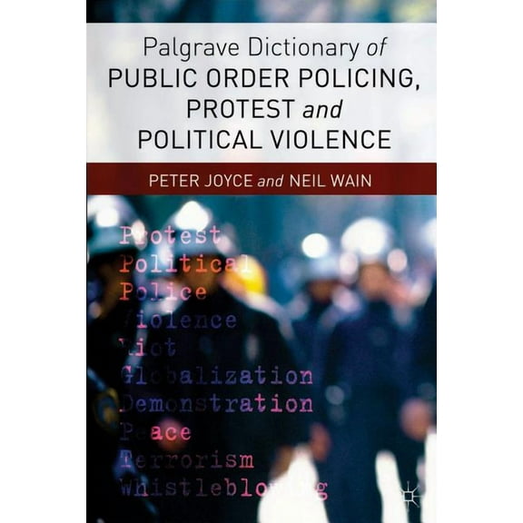 Palgrave Dictionary of Public Order Policing, Protest and Political Violence, (Paperback)