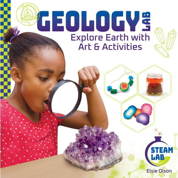 Steam Lab Geology Lab: Explore Earth with Art & Activities: Explore Earth with Art & Activities, (Hardcover)